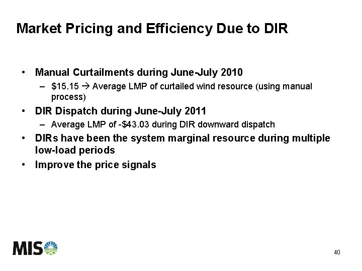 Market Pricing and Efficiency Due to DIR • Manual Curtailments during June-July 2010 –