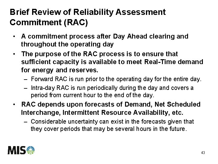 Brief Review of Reliability Assessment Commitment (RAC) • A commitment process after Day Ahead