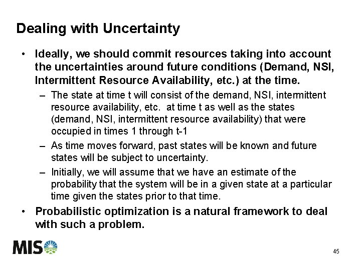 Dealing with Uncertainty • Ideally, we should commit resources taking into account the uncertainties