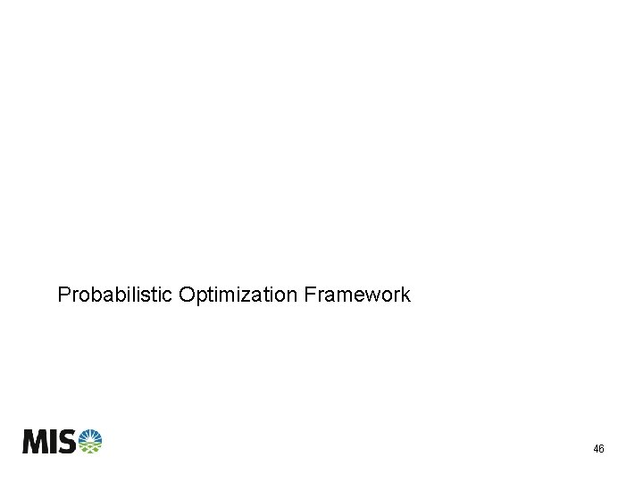 Probabilistic Optimization Framework 46 