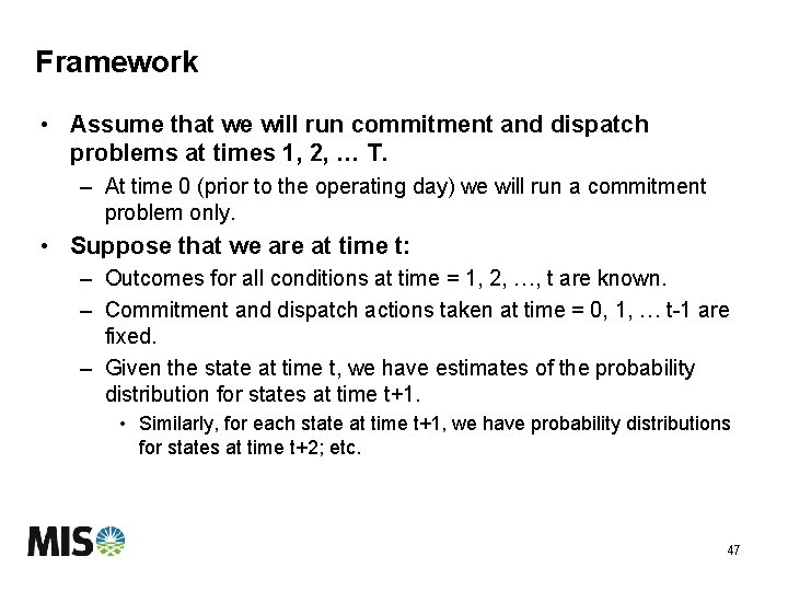 Framework • Assume that we will run commitment and dispatch problems at times 1,