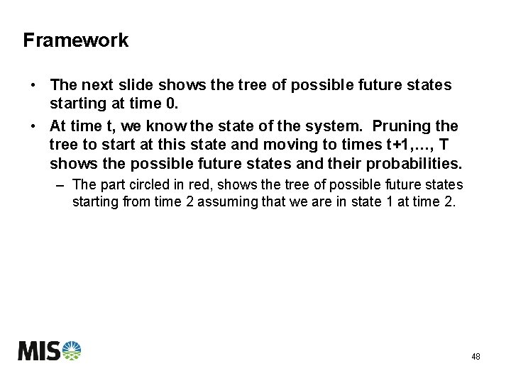 Framework • The next slide shows the tree of possible future states starting at