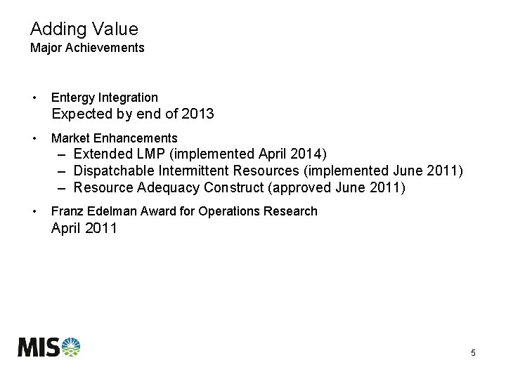 Adding Value Major Achievements • Entergy Integration Expected by end of 2013 • Market