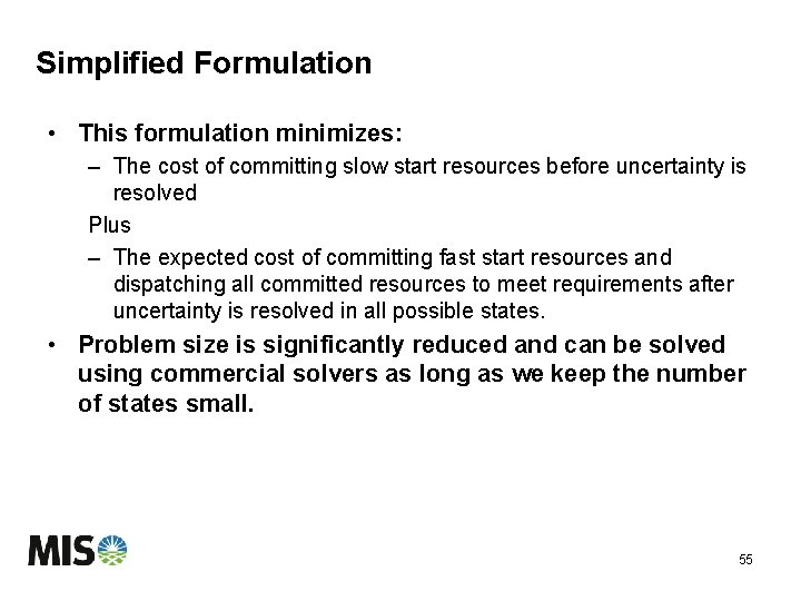 Simplified Formulation • This formulation minimizes: – The cost of committing slow start resources