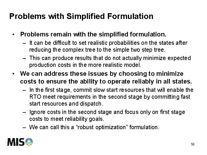 Problems with Simplified Formulation • Problems remain with the simplified formulation. – It can