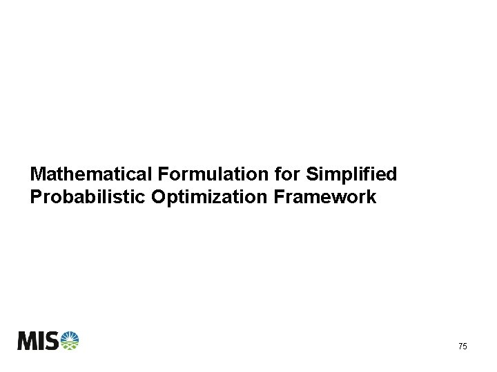 Mathematical Formulation for Simplified Probabilistic Optimization Framework 75 