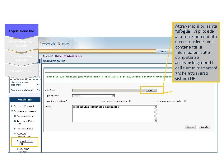 Attraverso il pulsante “sfoglia” si procede alla selezione dei file con estensione. xml. contenente