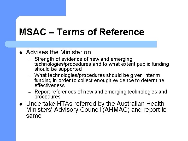 MSAC – Terms of Reference l Advises the Minister on – – – l