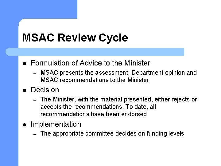 MSAC Review Cycle l Formulation of Advice to the Minister – l Decision –