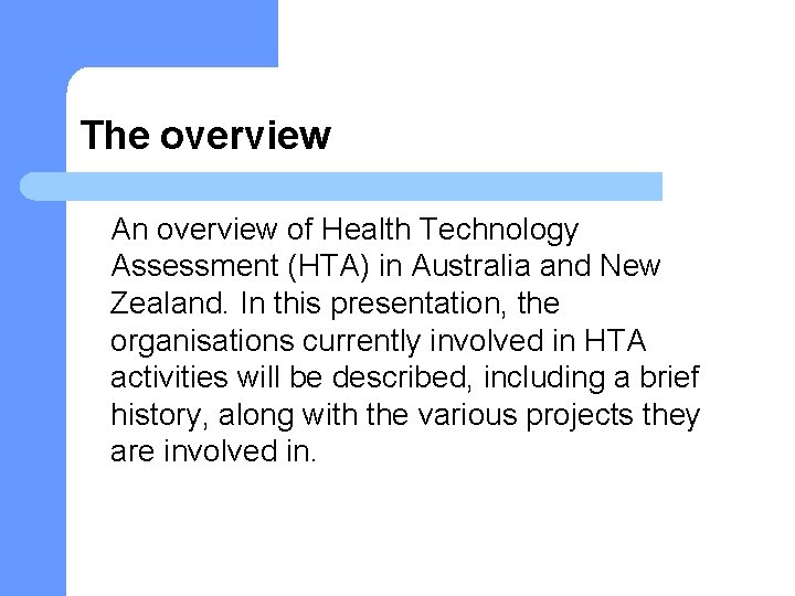 The overview An overview of Health Technology Assessment (HTA) in Australia and New Zealand.