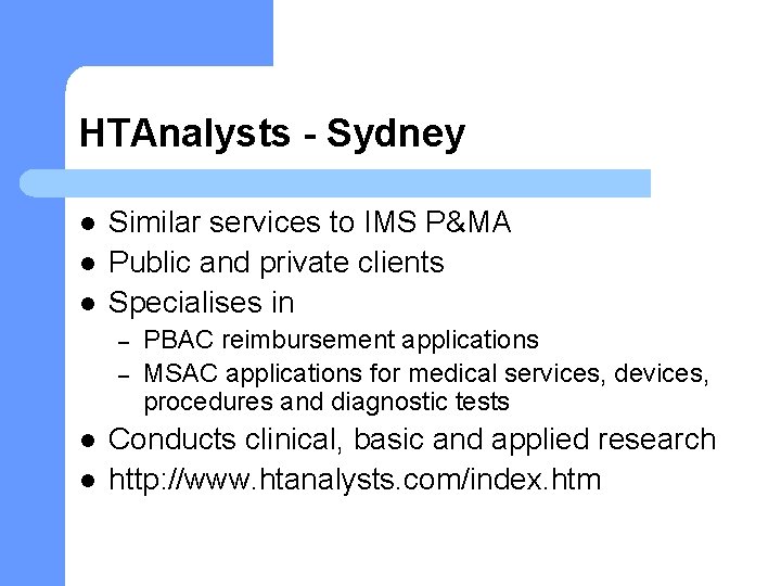 HTAnalysts - Sydney l l l Similar services to IMS P&MA Public and private