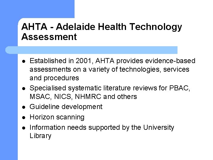 AHTA - Adelaide Health Technology Assessment l l l Established in 2001, AHTA provides