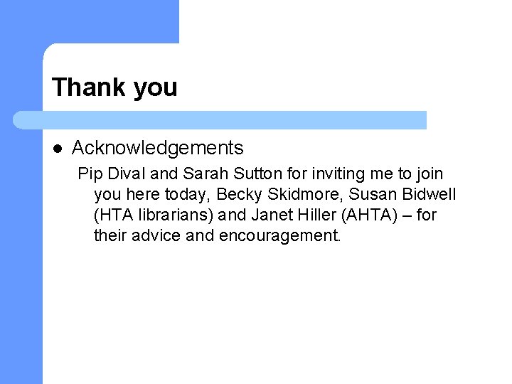 Thank you l Acknowledgements Pip Dival and Sarah Sutton for inviting me to join
