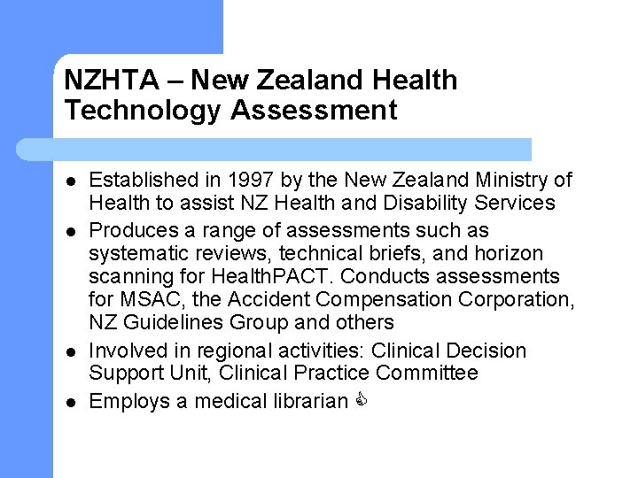 NZHTA – New Zealand Health Technology Assessment l l Established in 1997 by the