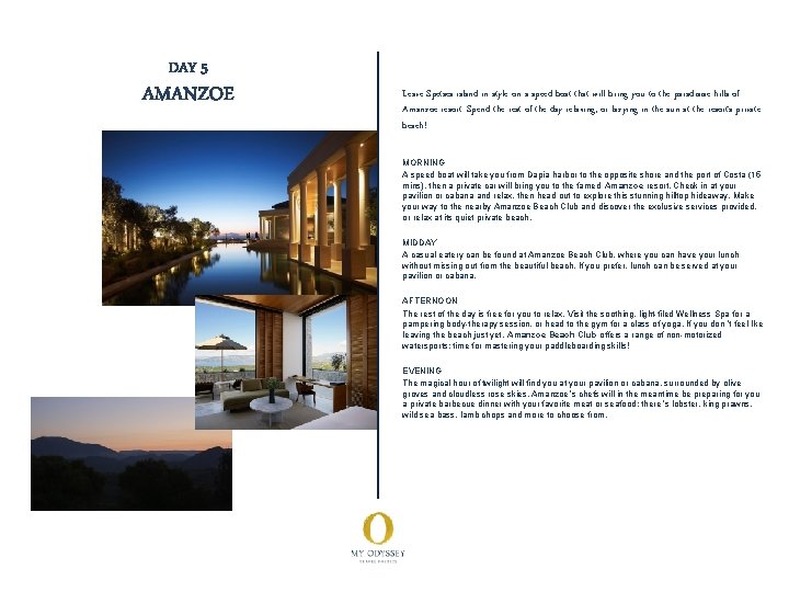 DAY 5 AMANZOE Leave Spetses island in style on a speed boat that will