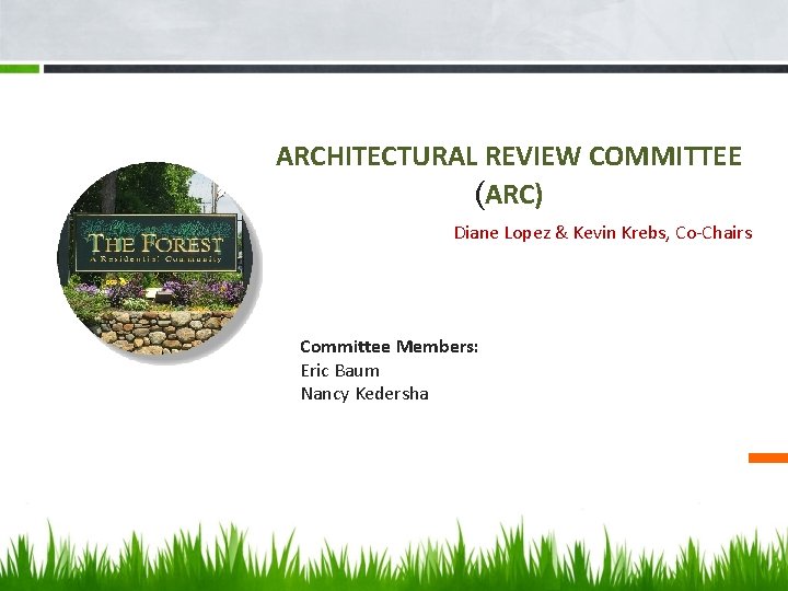 ARCHITECTURAL REVIEW COMMITTEE (ARC) Diane Lopez & Kevin Krebs, Co-Chairs Committee Members: Eric Baum