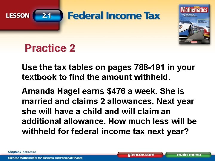 Practice 2 Use the tax tables on pages 788 -191 in your textbook to