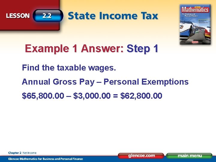 Example 1 Answer: Step 1 Find the taxable wages. Annual Gross Pay – Personal