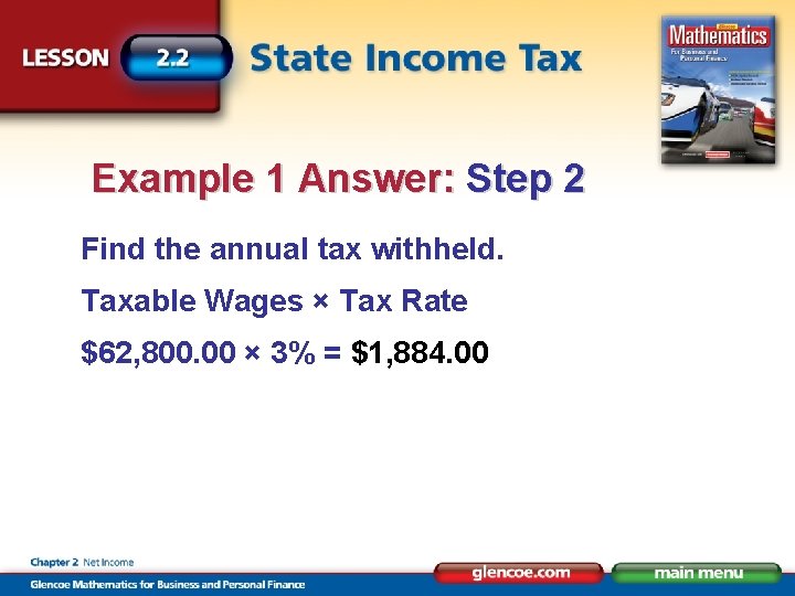 Example 1 Answer: Step 2 Find the annual tax withheld. Taxable Wages × Tax