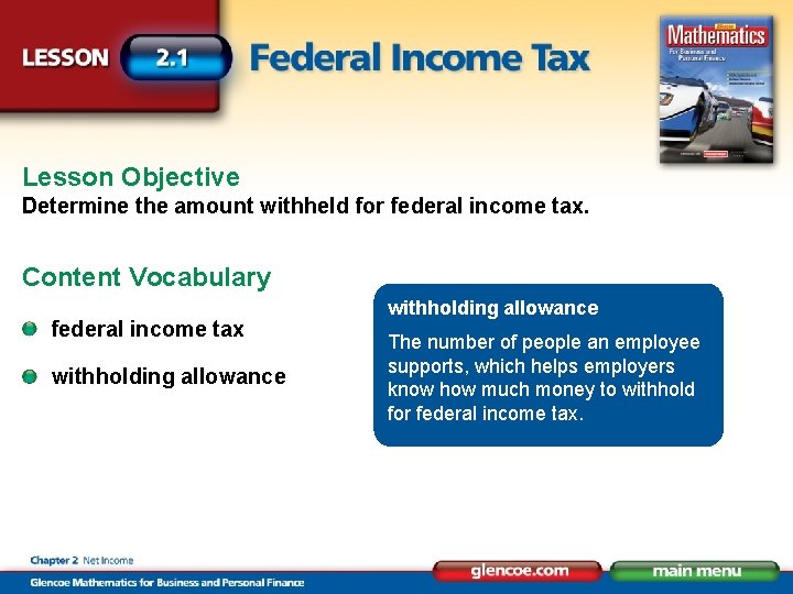 Lesson Objective Determine the amount withheld for federal income tax. Content Vocabulary federal income