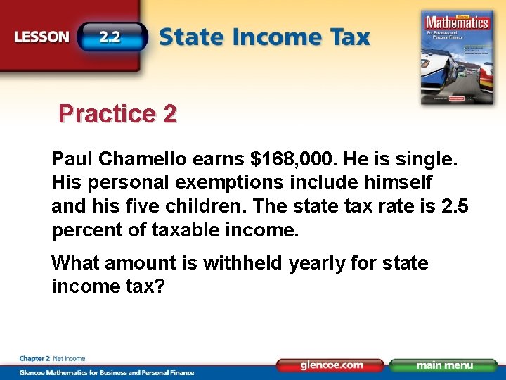 Practice 2 Paul Chamello earns $168, 000. He is single. His personal exemptions include