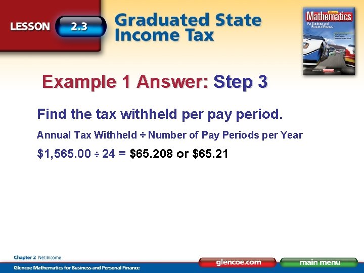 Example 1 Answer: Step 3 Find the tax withheld per pay period. Annual Tax