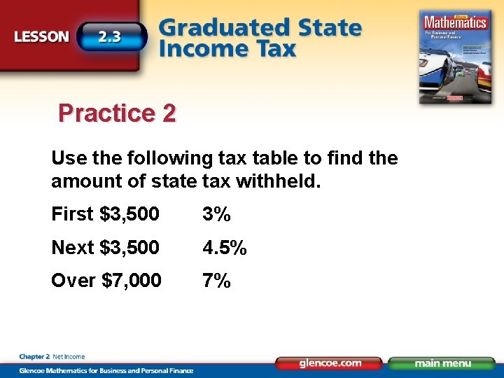 Practice 2 Use the following tax table to find the amount of state tax