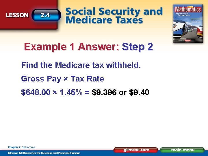 Example 1 Answer: Step 2 Find the Medicare tax withheld. Gross Pay × Tax