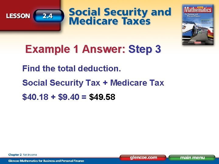 Example 1 Answer: Step 3 Find the total deduction. Social Security Tax + Medicare