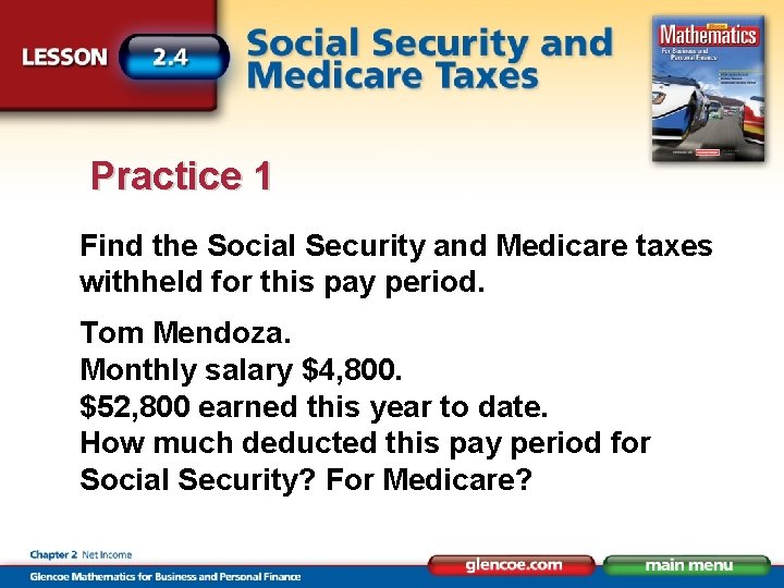 Practice 1 Find the Social Security and Medicare taxes withheld for this pay period.