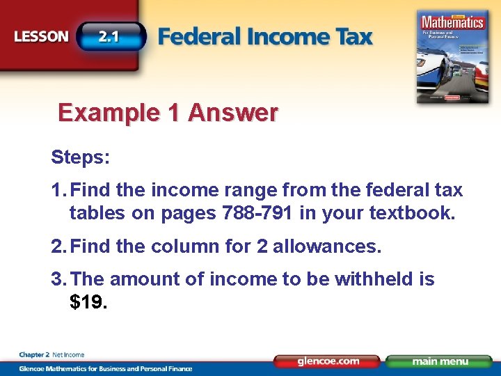 Example 1 Answer Steps: 1. Find the income range from the federal tax tables