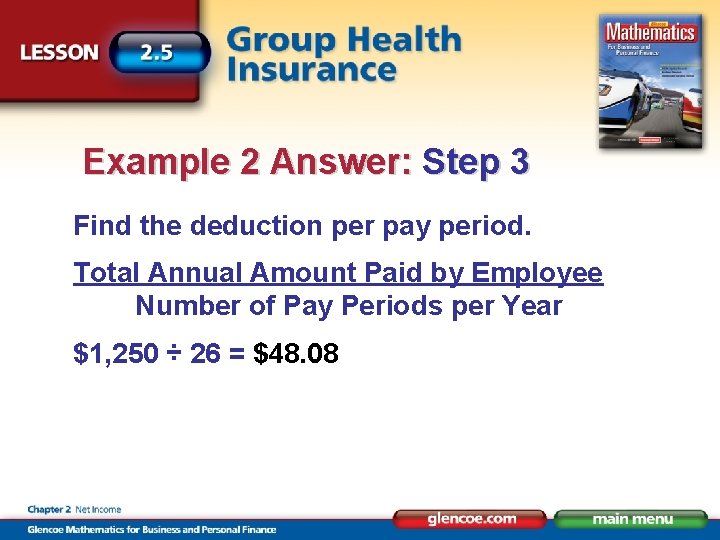 Example 2 Answer: Step 3 Find the deduction per pay period. Total Annual Amount