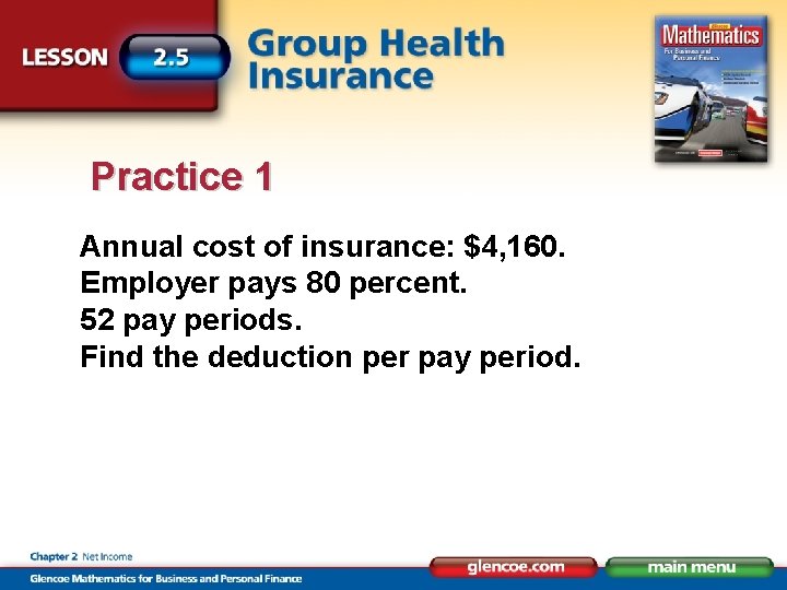 Practice 1 Annual cost of insurance: $4, 160. Employer pays 80 percent. 52 pay