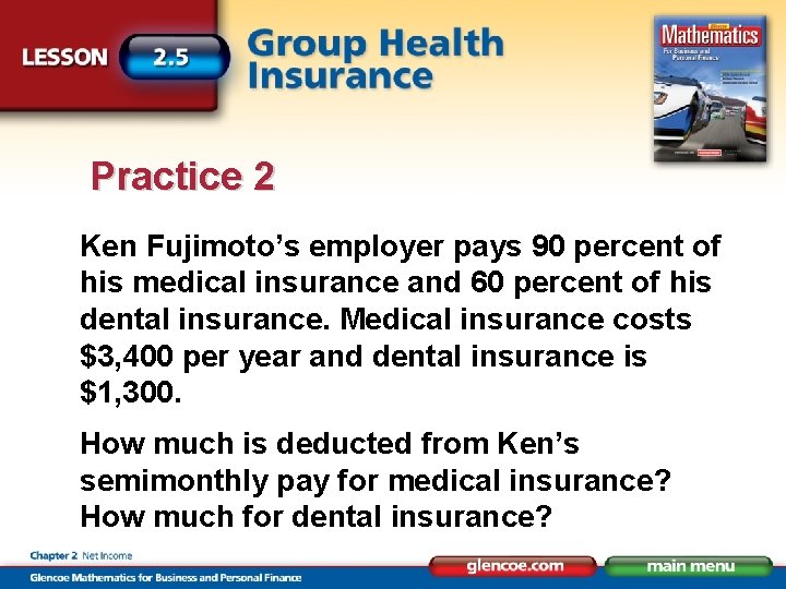 Practice 2 Ken Fujimoto’s employer pays 90 percent of his medical insurance and 60