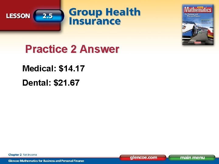 Practice 2 Answer Medical: $14. 17 Dental: $21. 67 