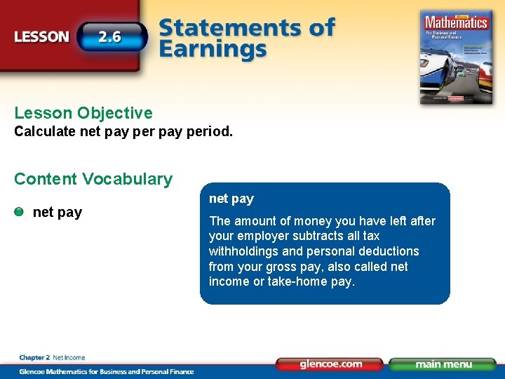 Lesson Objective Calculate net pay period. Content Vocabulary net pay The amount of money