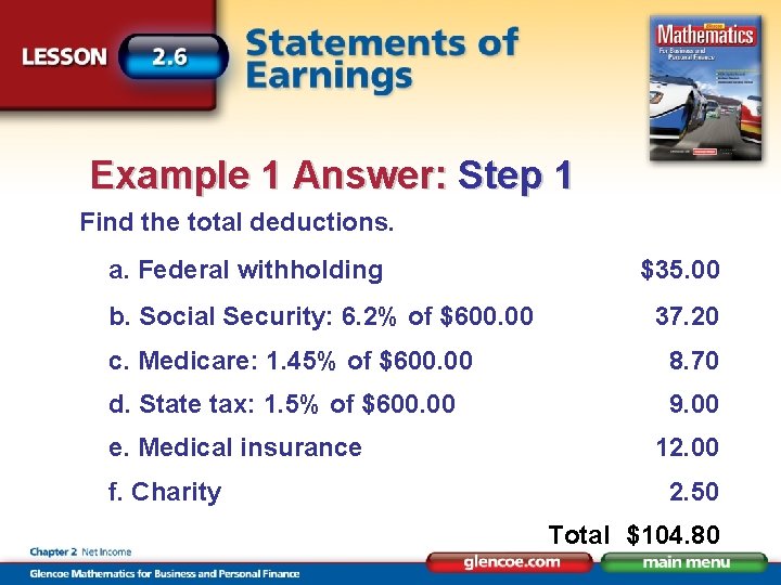 Example 1 Answer: Step 1 Find the total deductions. a. Federal withholding b. Social