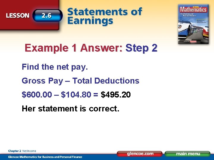 Example 1 Answer: Step 2 Find the net pay. Gross Pay – Total Deductions