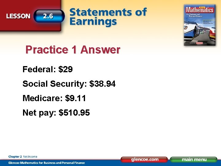 Practice 1 Answer Federal: $29 Social Security: $38. 94 Medicare: $9. 11 Net pay: