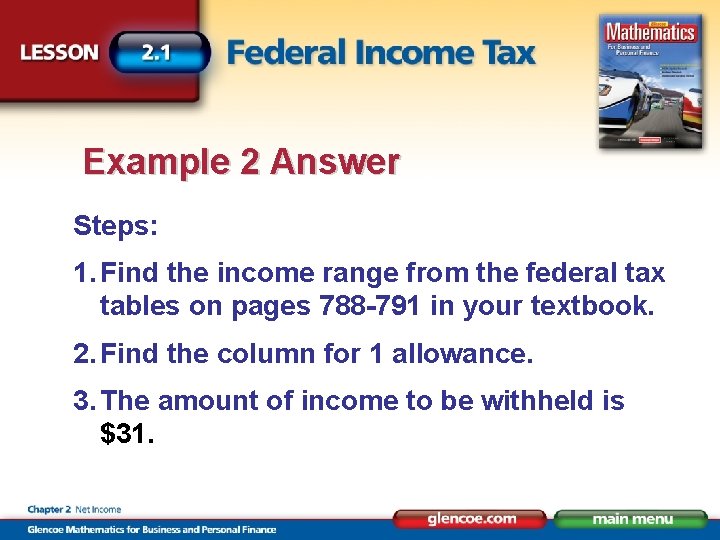 Example 2 Answer Steps: 1. Find the income range from the federal tax tables