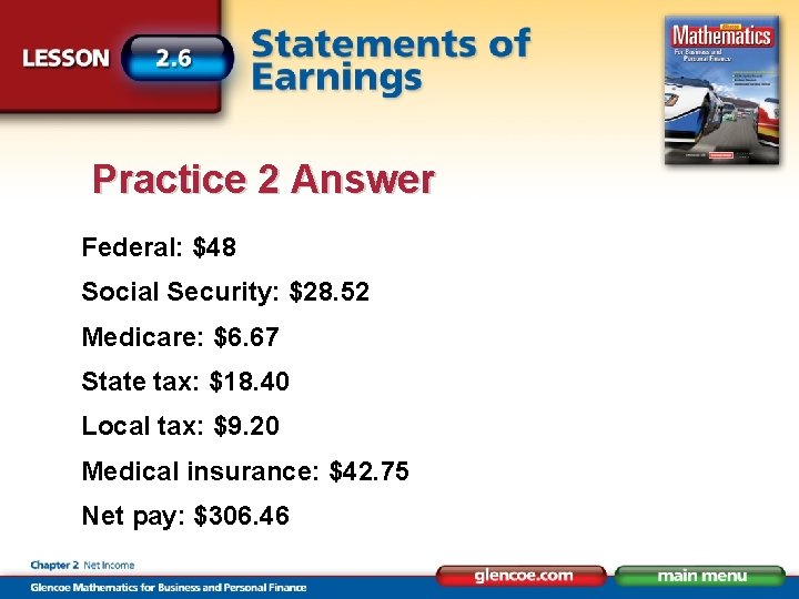 Practice 2 Answer Federal: $48 Social Security: $28. 52 Medicare: $6. 67 State tax: