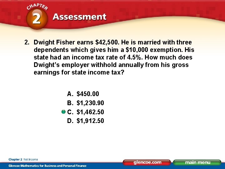2. Dwight Fisher earns $42, 500. He is married with three dependents which gives