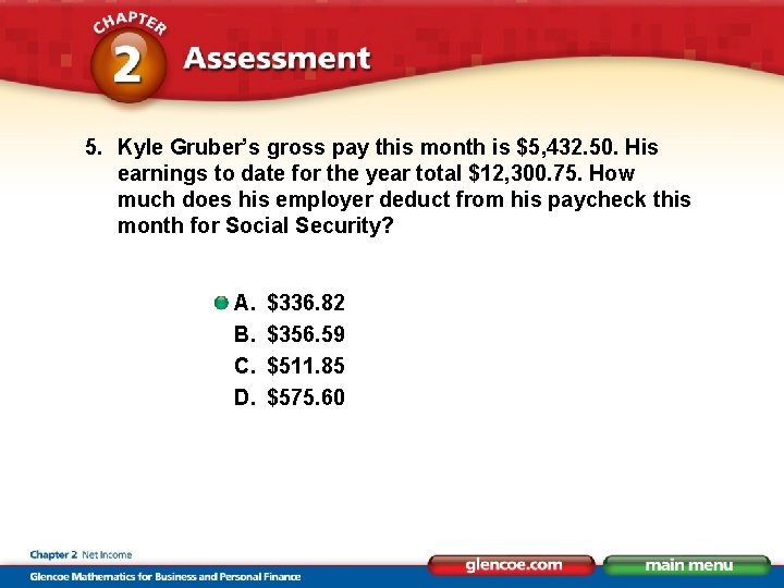 5. Kyle Gruber’s gross pay this month is $5, 432. 50. His earnings to