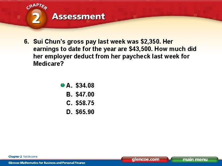 6. Sui Chun’s gross pay last week was $2, 350. Her earnings to date