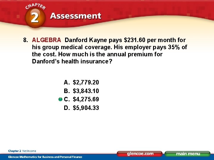 8. ALGEBRA Danford Kayne pays $231. 60 per month for his group medical coverage.