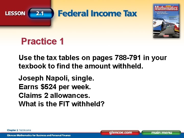 Practice 1 Use the tax tables on pages 788 -791 in your texbook to