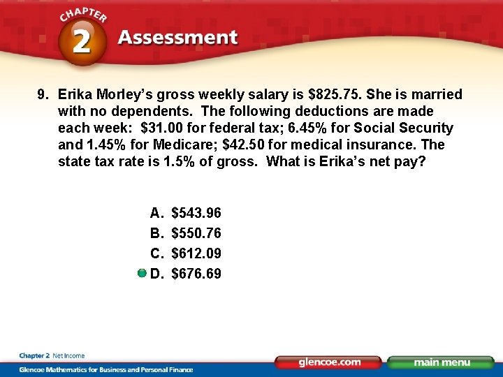 9. Erika Morley’s gross weekly salary is $825. 75. She is married with no