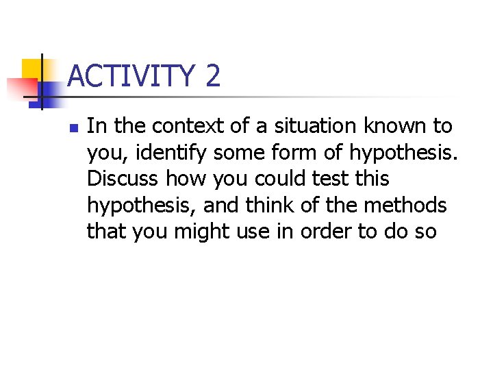 ACTIVITY 2 n In the context of a situation known to you, identify some