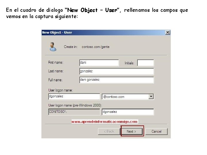 En el cuadro de dialogo “New Object – User”, rellenamos los campos que vemos