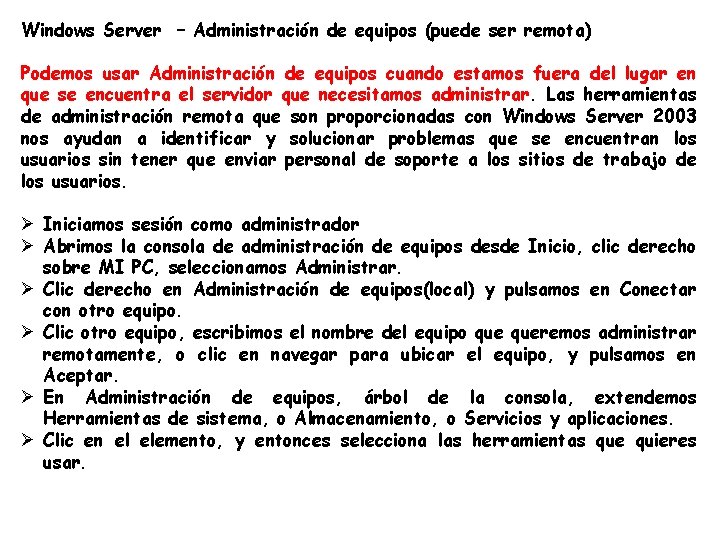 Windows Server – Administración de equipos (puede ser remota) Podemos usar Administración de equipos